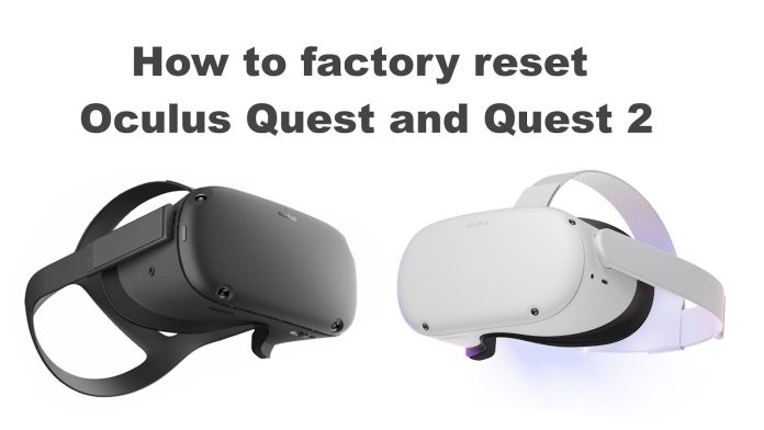 How to factory reset Meta Oculus Quest and Quest 2